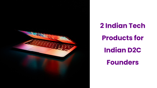2 Indian Tech Products for Indian D2C Founders