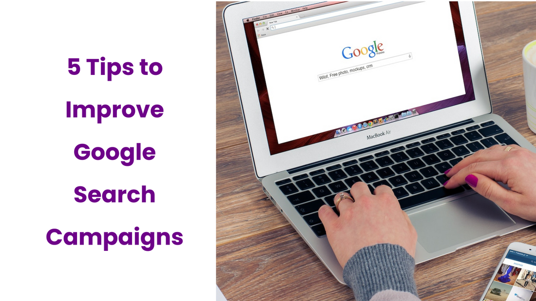 5 Tips to Improve Google Search Campaigns