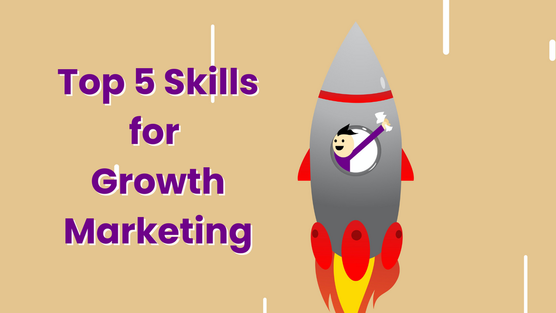 Top 5 skills for Growth Marketing